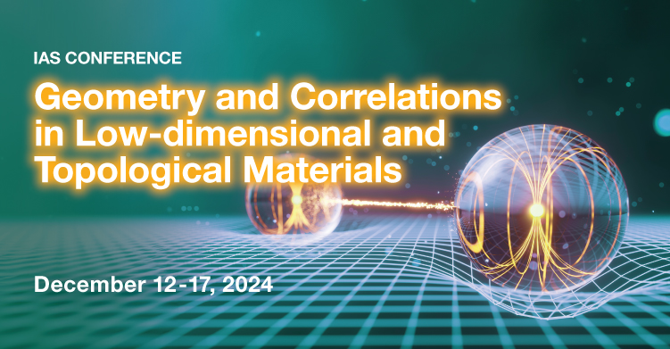 IAS Conference on Geometry and Correlations in Low-dimensional and Topological Materials (December 4-11, 2024)